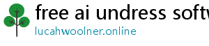 ai undress software free